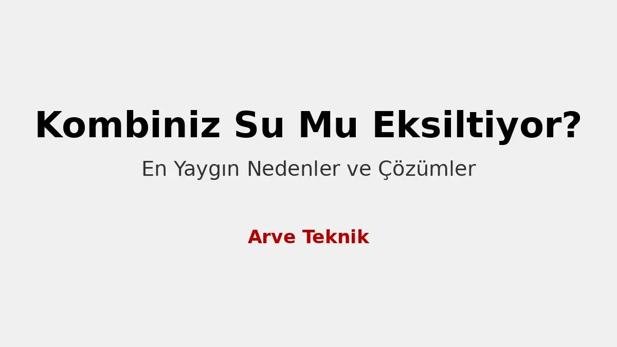 kombi-su-eksiltiyor-nedenleri